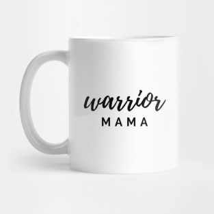 Warrior mama Quote Gift For Mom Mug